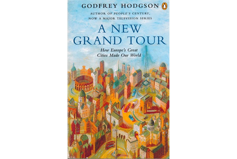 Fig. 3 - Copertina del libro / Book cover of A New Grand
Tour. How Europe&rsquo;s Great Cities
Made Our World (Hodgson
1995).